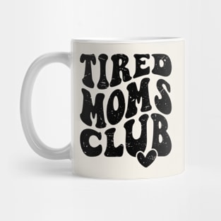 Tired Moms Club Mother's Day Funny Mug